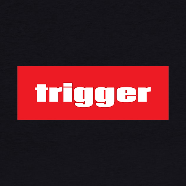 Trigger by ProjectX23